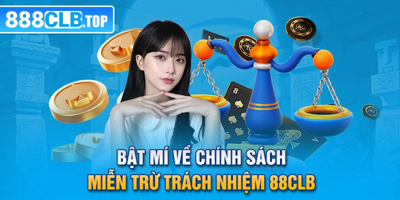 Bật mí về chính sách miễn trừ trách nhiệm 88CLB