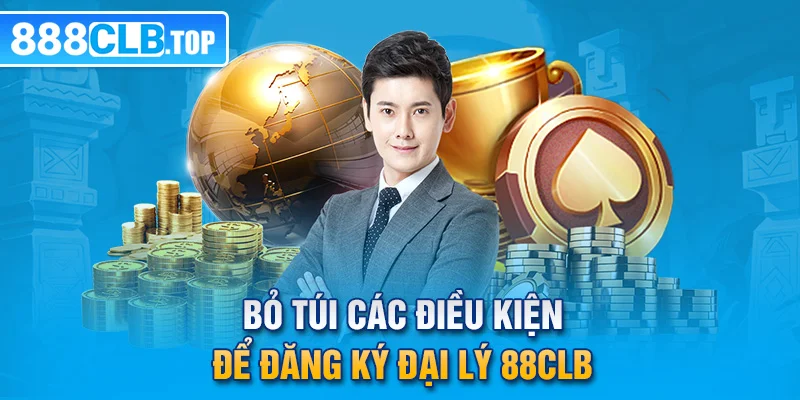 Bỏ túi các điều kiện để đăng ký đại lý 88CLB