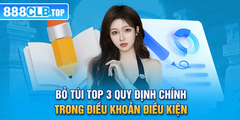 Bỏ túi top 3 quy định chính trong điều khoản điều kiện