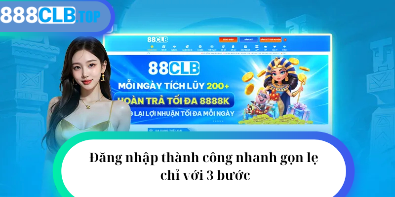 Đăng nhập thành công nhanh gọn lẹ chỉ với 3 bước 