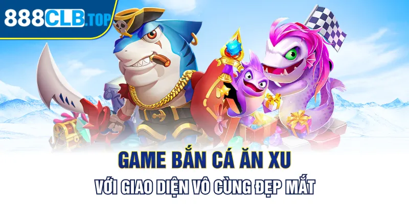 Game bắn cá ăn xu với giao diện vô cùng đẹp mắt