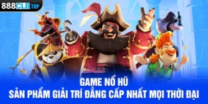 Game Nổ Hũ - Sản Phẩm Giải Trí Đẳng Cấp Nhất Mọi Thời Đại