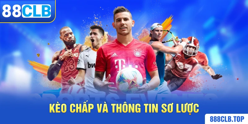 Kèo chấp và thông tin sơ lược 