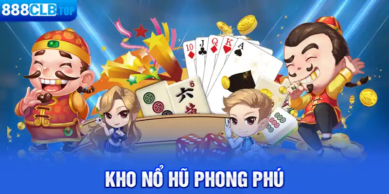 Kho nổ hũ phong phú