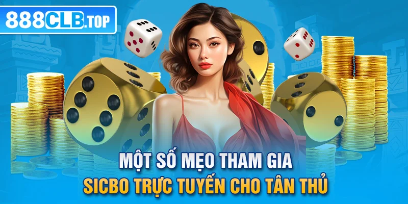 Một số mẹo tham gia sicbo trực tuyến cho tân thủ