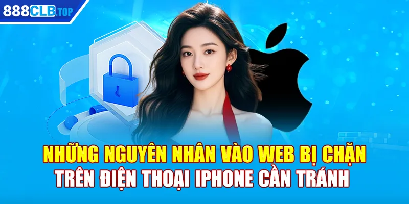 Những nguyên nhân vào web bị chặn trên điện thoại iphone cần tránh 