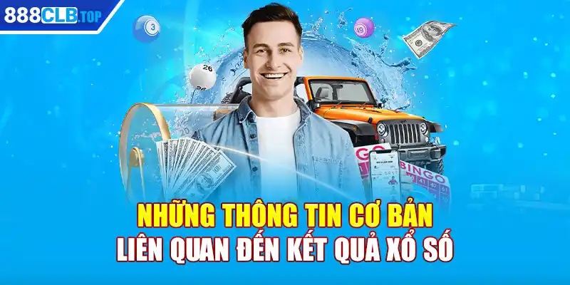 Những thông tin cơ bản liên quan đến kết quả xổ số