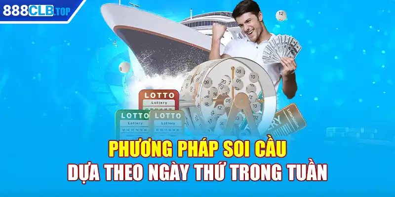 Phương pháp soi cầu dựa theo ngày thứ trong tuần