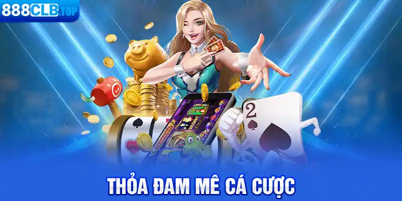 Thỏa đam mê cá cược