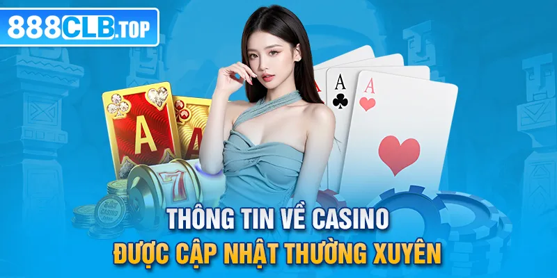 Thông tin về casino được cập nhật thường xuyên 