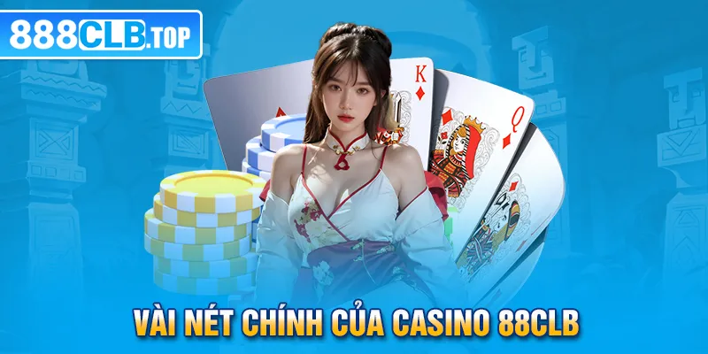 Vài nét chính của casino 88CLB