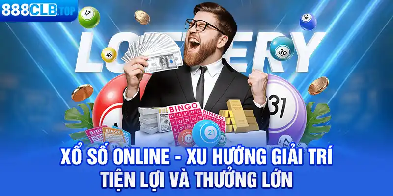 Xổ Số 88CLB Online - Xu hướng Giải Trí Tiện Lợi Và Thưởng Lớn